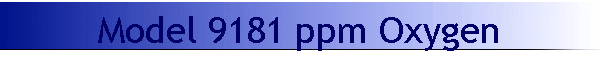 Model 9181 ppm Oxygen