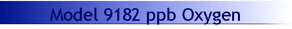 Model 9182 ppb Oxygen
